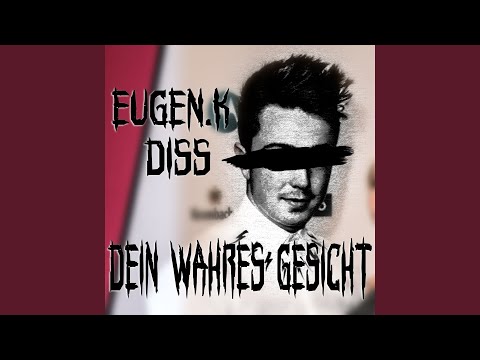 Video thumbnail for Dein wahres Gesicht [Eugen. K Diss]