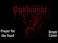 Drum Cover - Onslaught - Prayer for the Dead