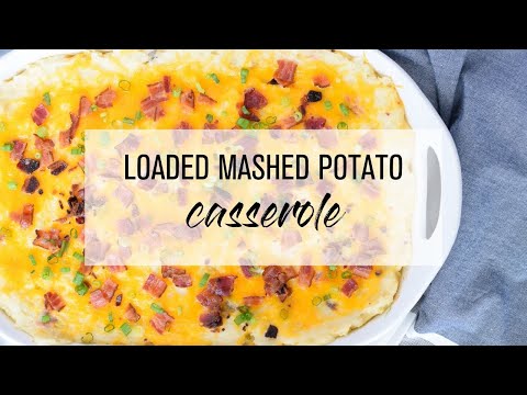 Loaded Mashed Potato Casserole