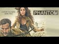 Phantom Full Movie | Saif Ali Khan & Katrina Kaif