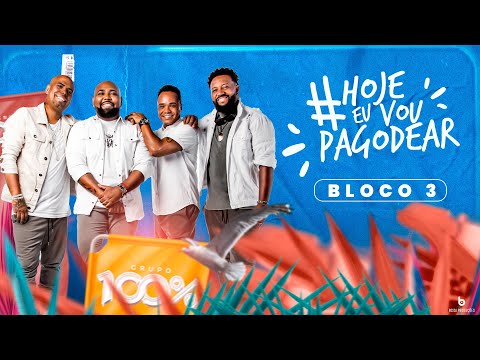 GRUPO 100% - #HOJEEUVOUPAGODEAR - BLOCO 03 PARTIDO ALTO (AO VIVO)