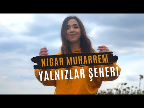Nigar Muharrem Yalnizlar Şeheri Official Video