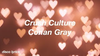 Crush Culture || Conan Gray Lyrics