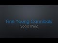Fine Young Cannibals Good Thing Lyrics