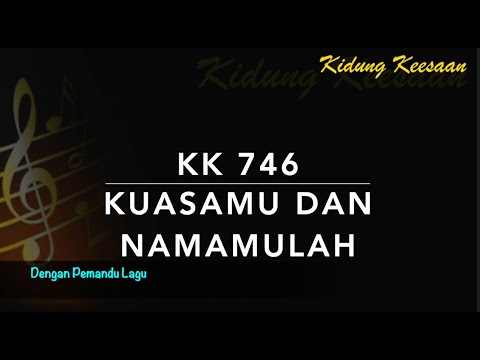 KK 746 KuasaMu dan NamaMulah (Die Sach ist dein, Herr Jesu Christ) - Dengan Pemandu Lagu