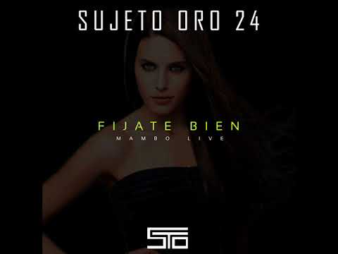 Sujeto Oro 24 - Fijate Bien - Mambo Live