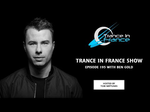 Trance In France Show Episode 195 — Ben Gold (2011)
