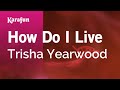 How Do I Live Trisha Yearwood Karaoke Version KaraFun