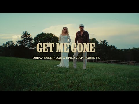 Drew Baldridge and Emily Ann Roberts - Get Me Gone (Official Music Video)
