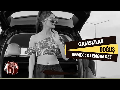 Doğuş ft. Dj Engin Dee - Gamsızlar (Remix Versiyon)