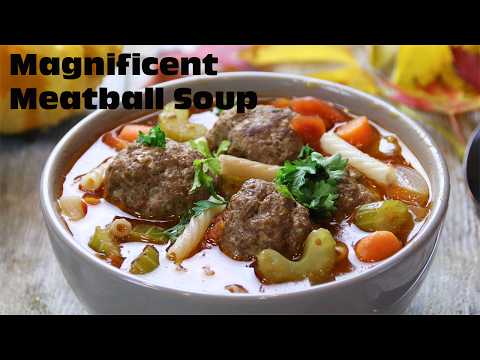Magnificent Meatball Soup for the Soul!