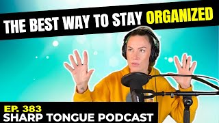 Best Ways To Stay ORGANIZED | Jessimae Peluso | Sharp Tongue Podcast Ep. 383