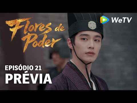 Prévia Episódio 21｜Flores do Poder (Blossoms of Power) | Meng Ziyi & He Yu | WeTV Portuguese