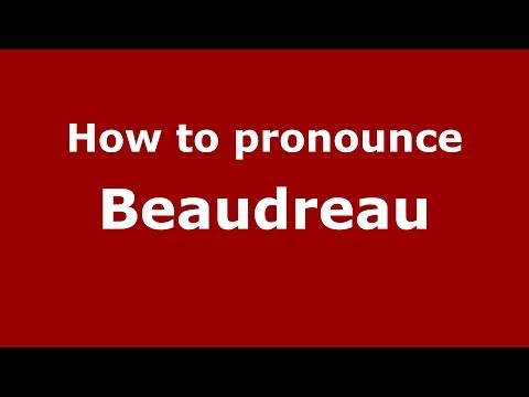 How to Pronounce Beaudreau - PronounceNames.com