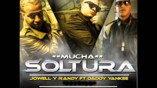 Jowell Y Randy Ft. Daddy Yankee - Mucha Soltura