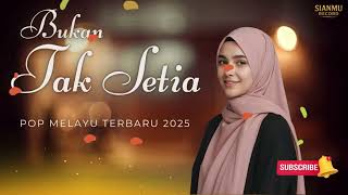Download lagu BUKAN TAK SETIA - Pop Melayu Terbaru - Lagu Sedih Tentang Cinta tak Bisa bersama mp3