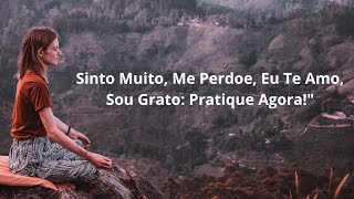Como Fazer Hooponopono Corretamente e Limpar o Passado