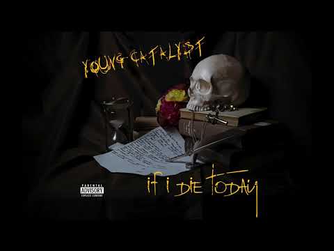 Young Catalyst - IF I DIE TODAY (Official Audio)