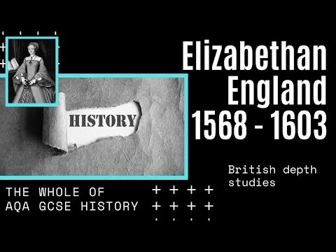 The Whole of AQA GCSE History; Elizabethan England, 1568 - 1603. British depth studies | Revision