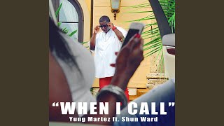 When I Call (feat. Shun Ward)
