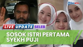Ternyata Ini Sosok Istri Pertama Syekh Puji yang Rela Berbagi Suami, Paras Cantik dan Awet Muda