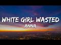 ANNA WHITE GIRL WASTED Testo Lyrics