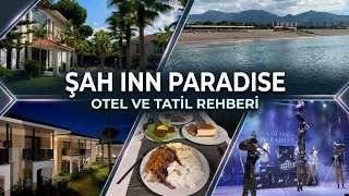 Şah Inn Paradise Detaylı Otel Turu | Yemekler, Havuzlar, Plaj ve Canlı Şovlar (G