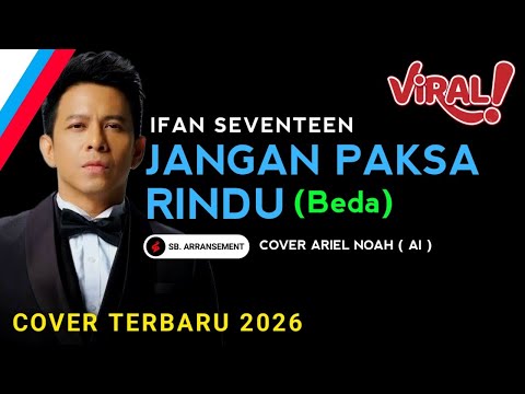 ARIEL NOAH - JANGAN PAKSA RINDU | BEDA (Ifan Seventeen) COVER | Viral On Tiktok