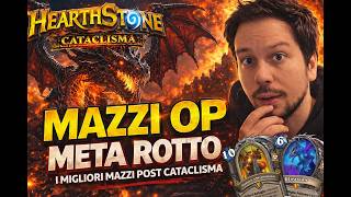 I MIGLIORI MAZZI DOPO CATACLISMA 🔥 META TIER LIST | HEARTHSTONE ITA