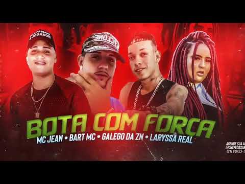 BOTA COM FORÇA/ OS QUE MACHUCA PNA - LARYSSA REAL, MC JEAN, BART MC, GALEGO DA ZN. REMIX BREGA FUNK.