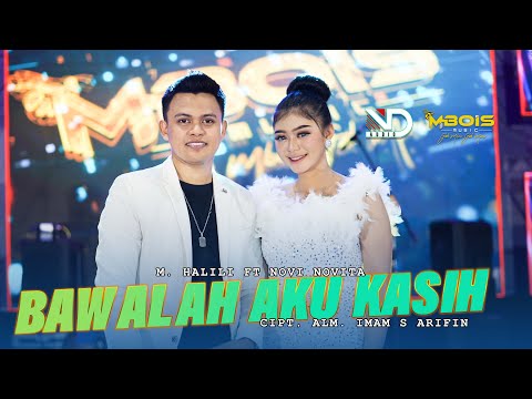 MBOIS MUSIC BAWALAH AKU KASIH NOVI NOVITA FT M HALILI