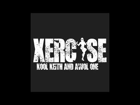 Kool Keith and Awol One “XERCISE”