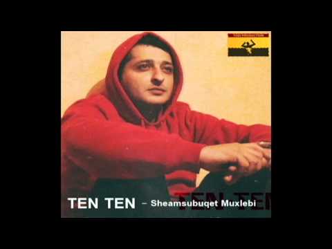 TEN TEN - Sheamsubuqet Muxlebi