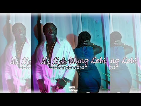 Denty DD Womi - Mi Keh Wang Lobi (Clip Officiel) Prod. Dj Figo Here