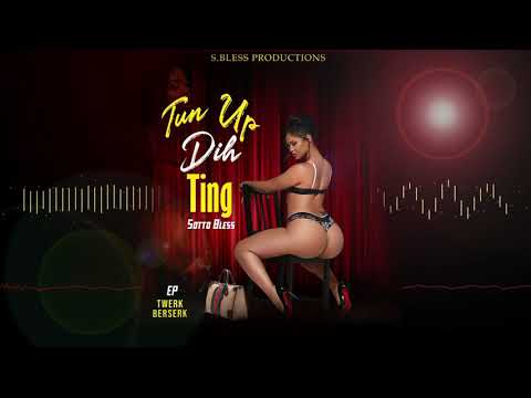 Sotto Bless - Tun Up Di Ting (Official Audio)