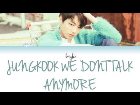 Bts Lyrics Jungkook We Don T Talk Anymore Wattpad