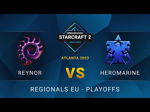 SC2 - Reynor vs HeroMarine - DreamHack SC2 Masters: Atlanta 2022 - Playoffs - EU