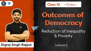 Class 10: Reduction of Inequality & Poverty | Outcomes of Democracy | L-5 | Civics | Digraj Sir