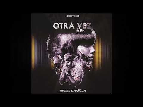 Kelmitt Ft. Bad Bunny & Darell - Otra Vez [Mambo Remix Angel Castilla]