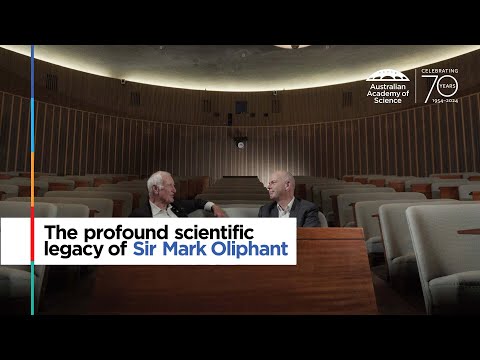 The profound scientific legacy of Sir Mark Oliphant [full interview]