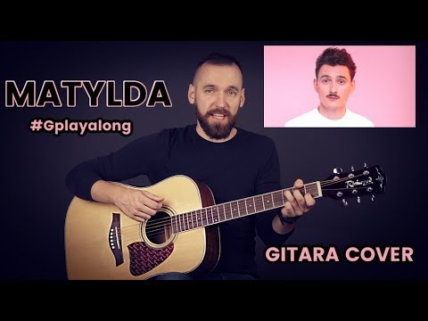 Dawid Podsiadło Matylda Cover Gitara #Gplayalong