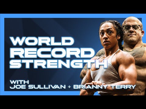 The Science and Mindset Behind World-Record Strength with  @JoeSullivanAOD  and Brianny Terry