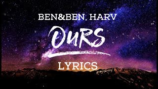 Ben&amp;Ben - Ours Official Lyrics (ft HARV)