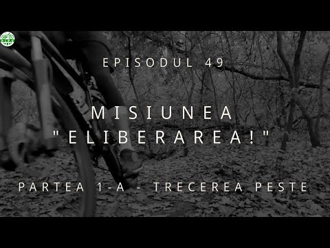 Pedalare in Padurea Verde - Ep 49 - Misiunea Eliberarea - Part 1