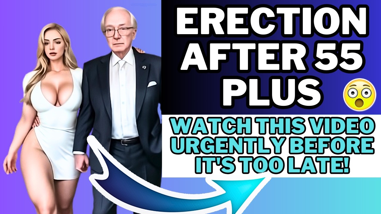 HOW TO MAINTAIN STRONG ERECTIONS AFTER 55 – TIPS NO ONE TELLS YOU!