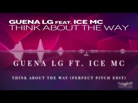Guena LG ft. Ice MC - Think About The Way (Perfect Pitch Edit)
