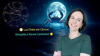 Lua Cheia em Câncer - Emoções à Flor da Pele!