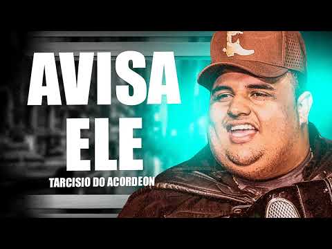 AVISA ELE - TARCÍSIO DO ACORDEON