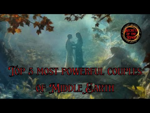 Top 5 most powerful couples of Tolkien's Middle Earth