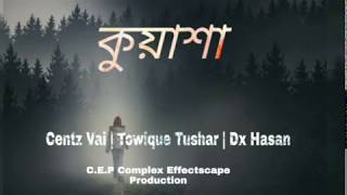 Kuasha(কুয়াশা)By Centz vai |Towfique Tushar | Dx Hasan [Bangla Rap Song 2020]